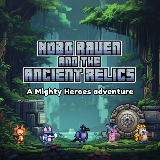 Text says, "Robo Raven and the Ancient Relics: A Mighty Heroes adventure", along with all Mighty Heroes characters.